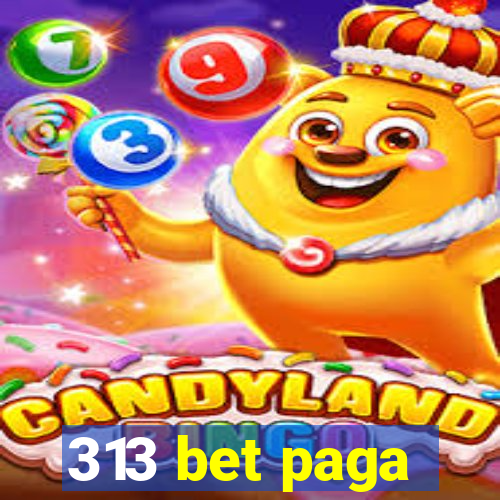 313 bet paga